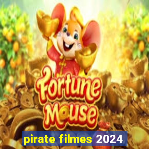 pirate filmes 2024